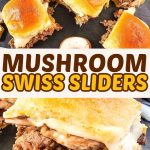 Mushroom Swiss Sliders.